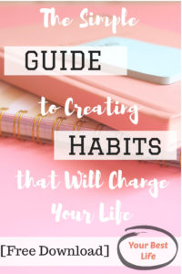 tips to creating habits that will actually change your life