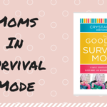 tips and ideas for moms to stay out of survival mode, leave the chaos behind, live with intention and purpose