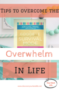 Tips to overcome the overwhelm in life and at home, ideas to help moms get and stay out of survival mode