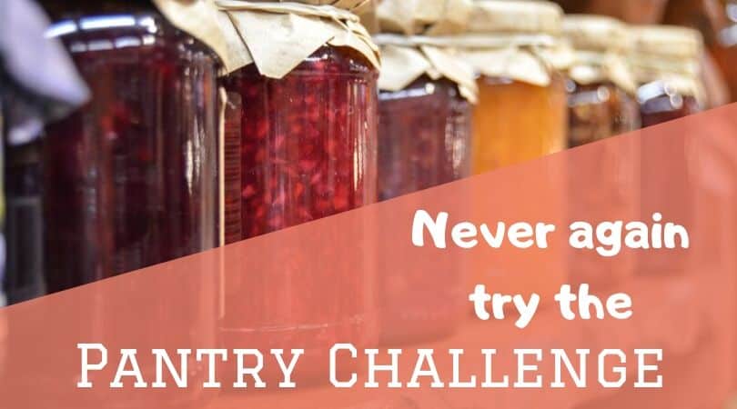 Why I will never again try a pantry challenge