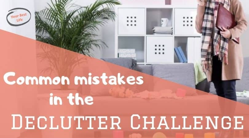 6 Mistakes most people make in the declutter challenge