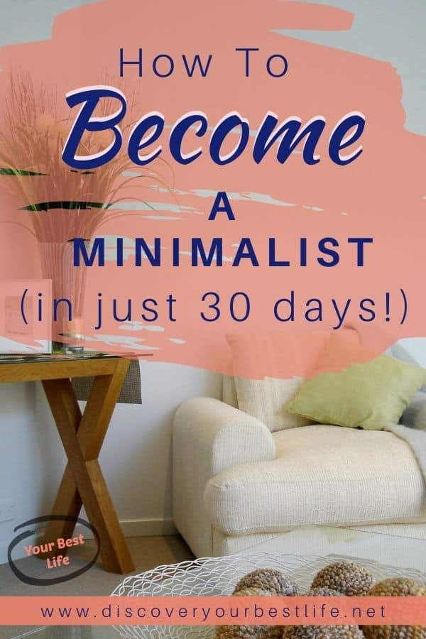 How to become a minimalist in 30 days, learn what to do and how to attain more with less stuff.