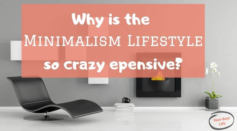 Why is a minimalism lifestyle so crazy expensive?